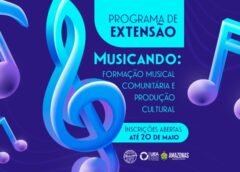 PROGRAMA DE EXTENSÃO “MUSICANDO” DA UEA RECEBE INSCRIÇÕES PARA NOVOS ALUNOS ATÉ 20 DE MAIO